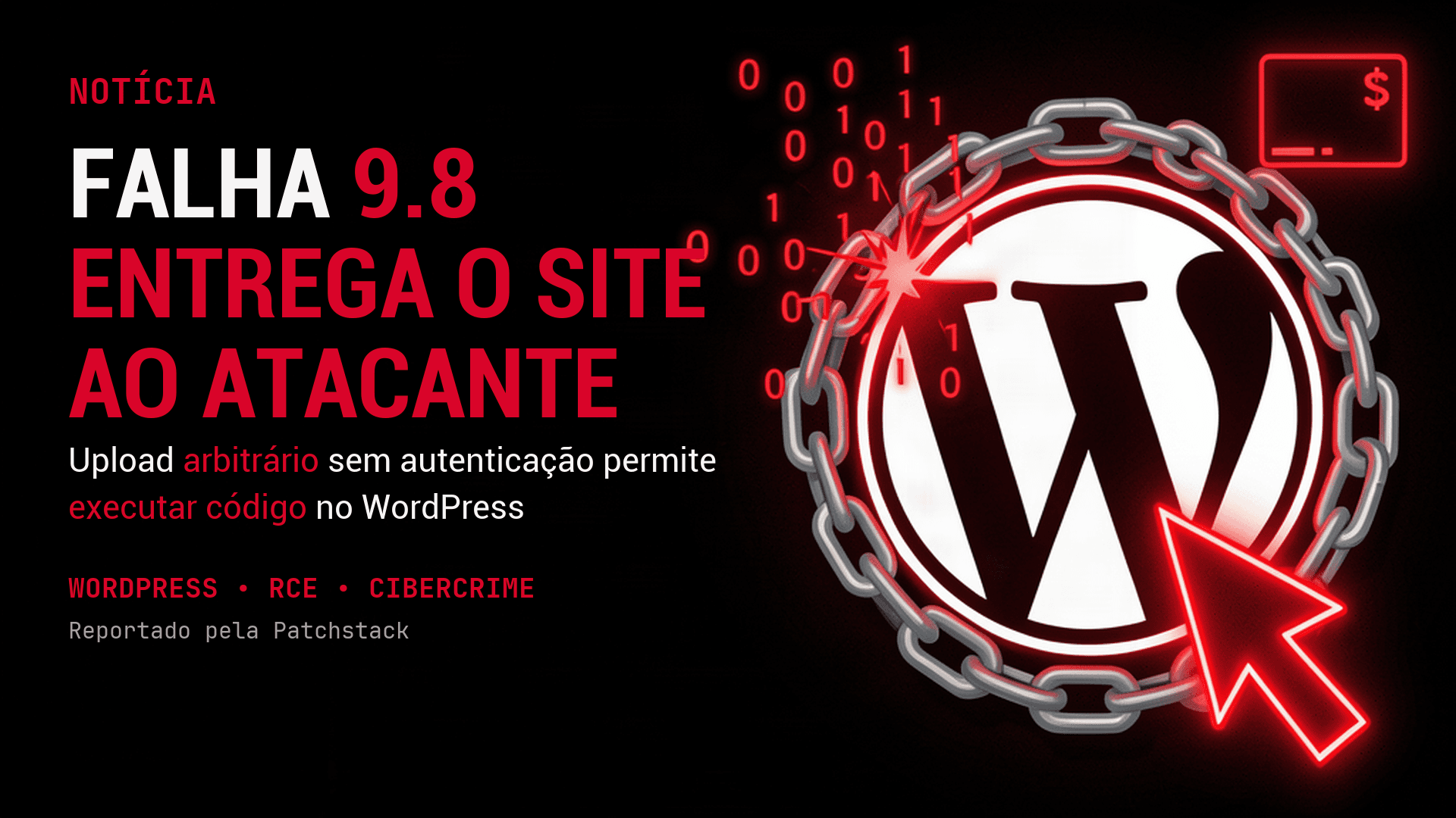 Falha 9.8 em plugin WordPress entrega o site inteiro ao atacante