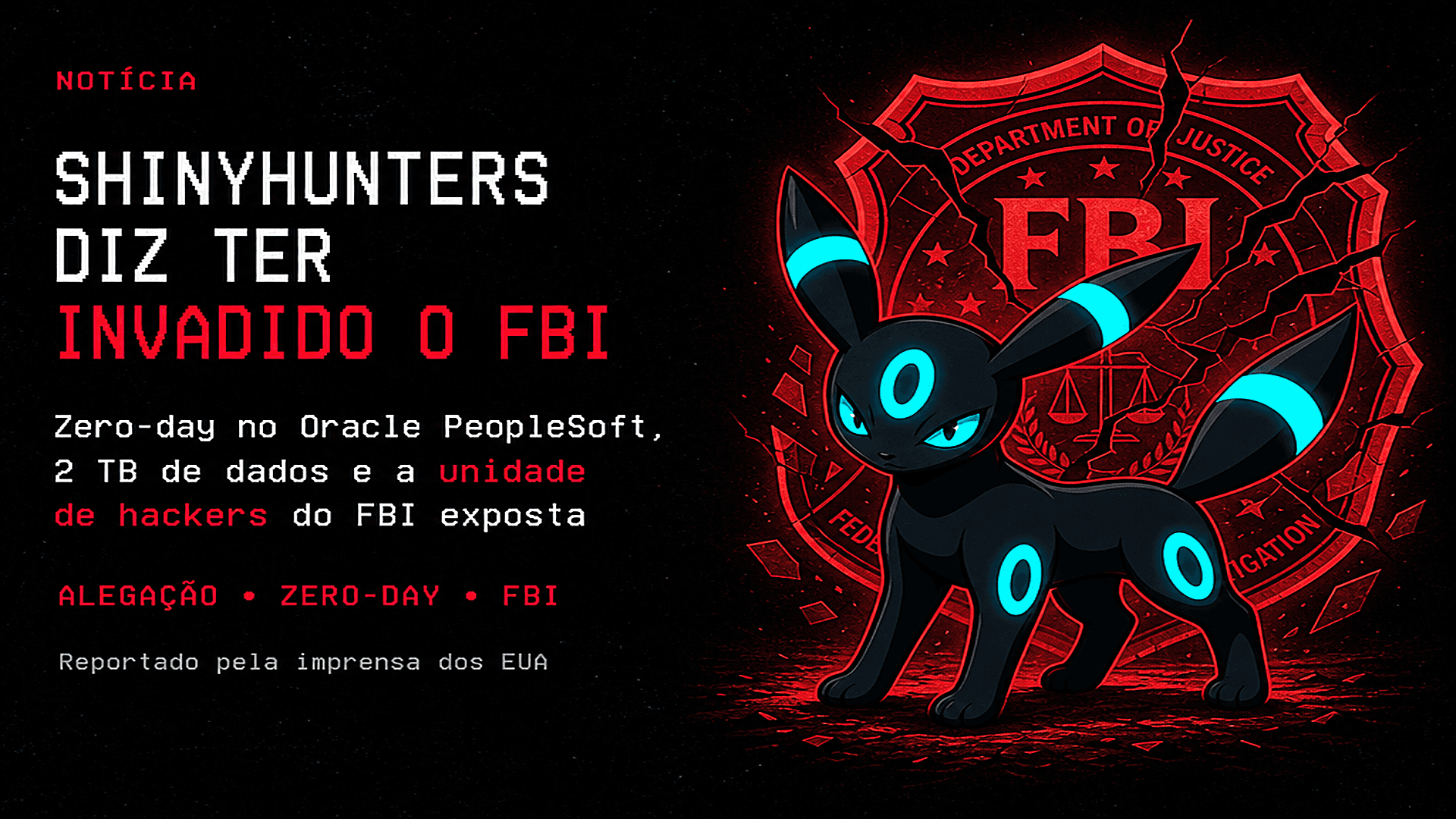 ShinyHunters alega invasão ao FBI: 2 TB de dados roubados via zero-day no Oracle PeopleSoft