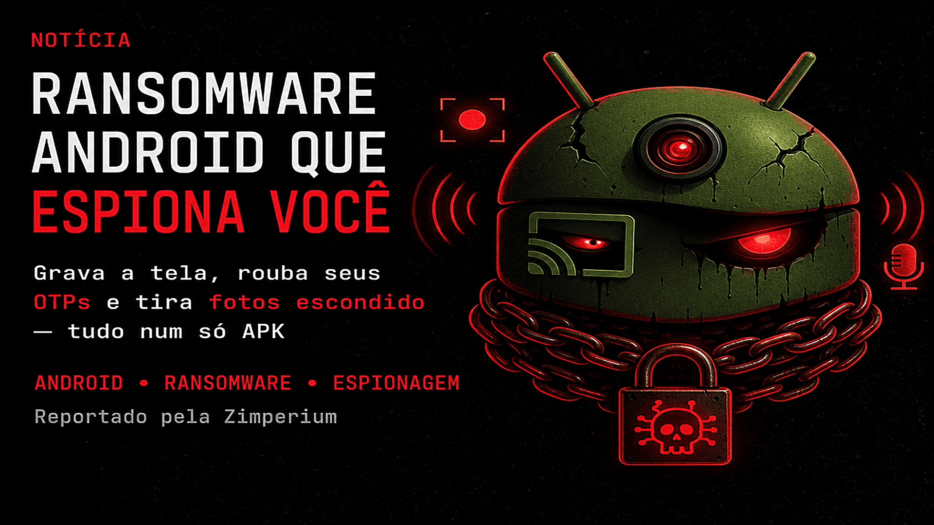 Ransomware de Android que grava sua tela, rouba seus OTPs e tira fotos escondido