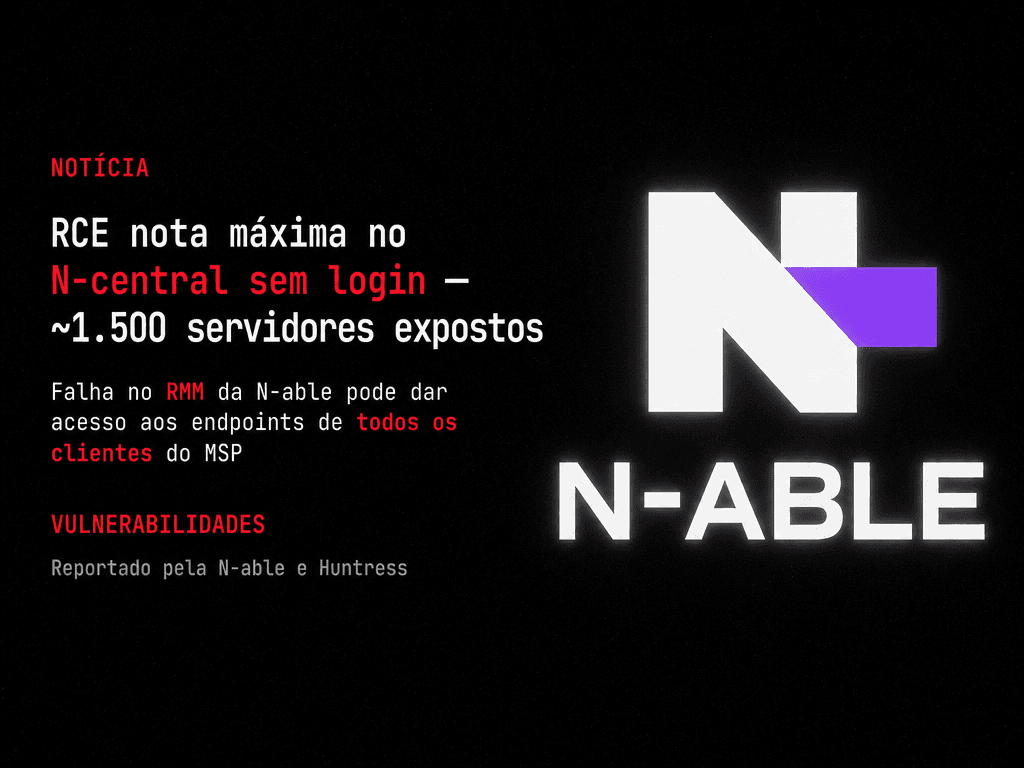 RCE nota máxima no N-central (N-able) sem login, ~1.500 servidores expostos — Huntress trata como zero-day