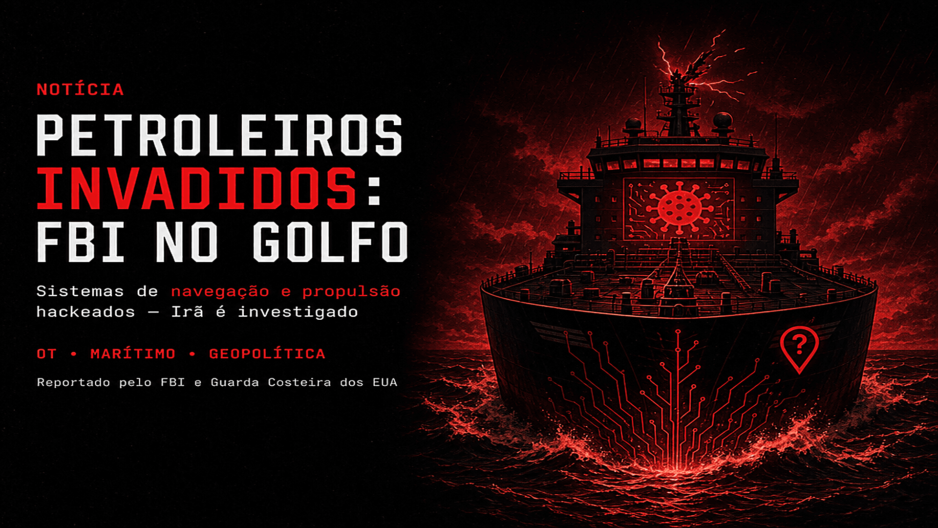 Hackers invadem petroleiros com destino aos EUA; FBI investiga possível envolvimento do Irã