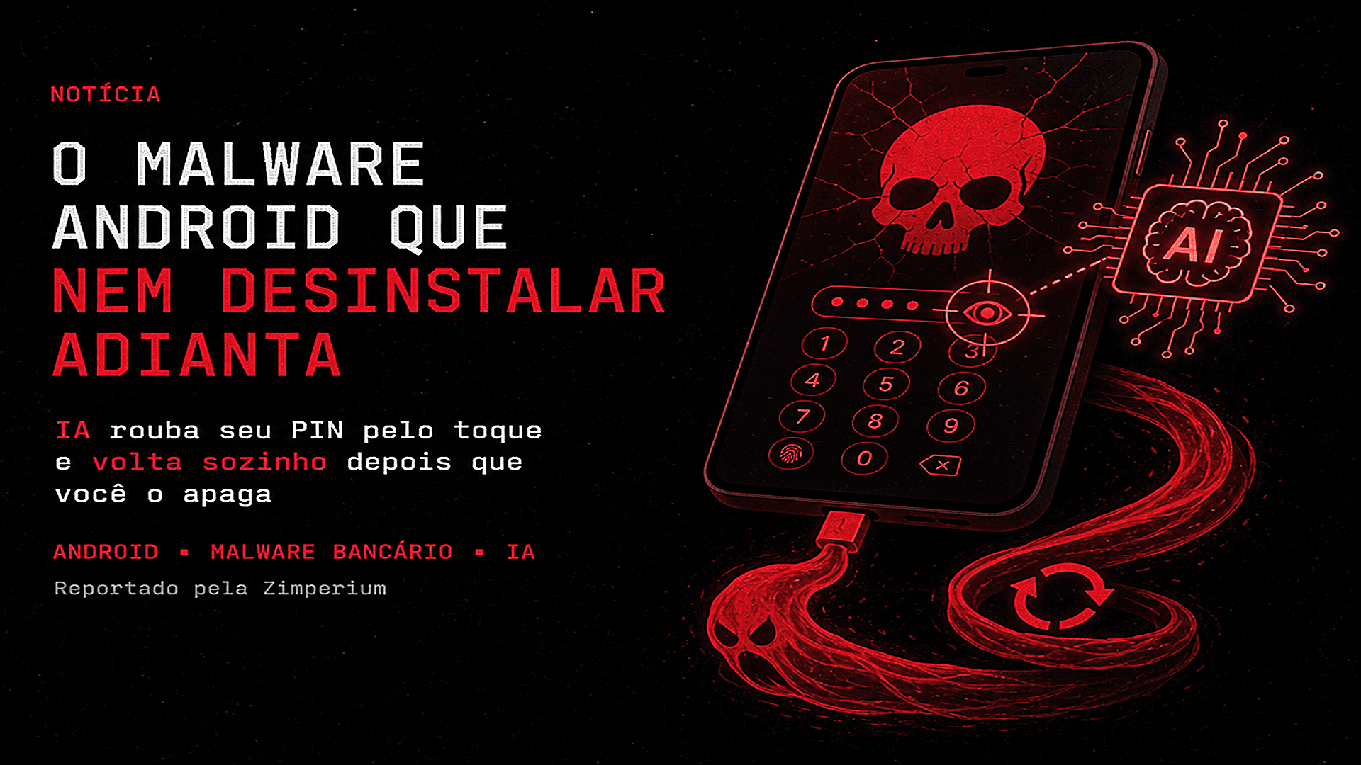 Malware Android usa IA, rouba seu PIN pelo toque e se reinstala sozinho depois que você o apaga